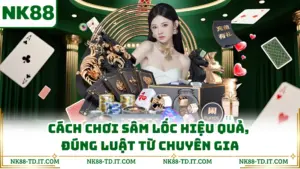 Cách Chơi Sâm Lốc Hiệu Quả, Đúng Luật Từ Chuyên Gia