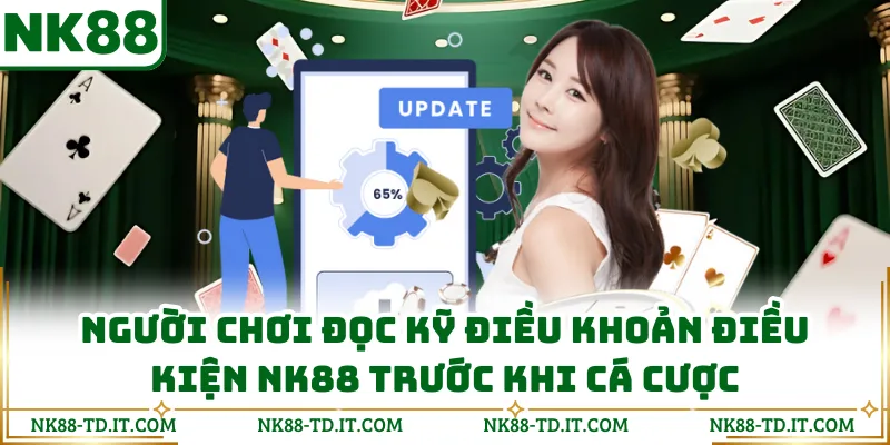 Người Chơi Đọc Kỹ Điều Khoản Điều Kiện NK88 Trước Khi Cá Cược