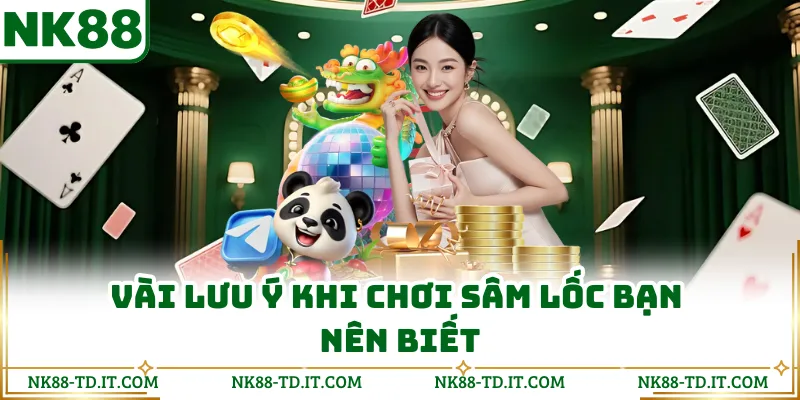 Vài Lưu Ý Khi  Chơi Sâm Lốc Bạn Nên Biết